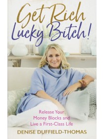 Get Rich, Lucky Bitch! by Denise Duffield-Thomas