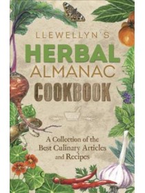 Llewellyn's Herbal Almanac Cookbook : A Collection of the Best Culinary Articles and Recipes