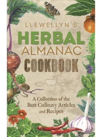 Llewellyn's Herbal Almanac Cookbook : A Collection of the Best Culinary Articles and Recipes
