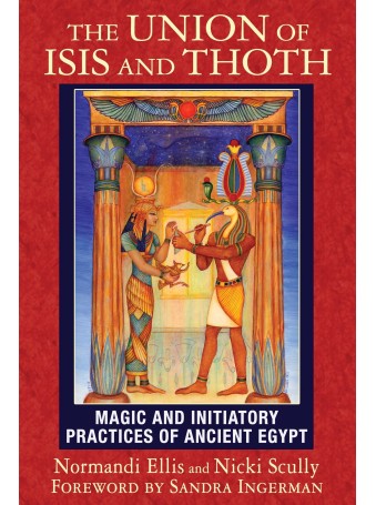 The Union of Isis and Thoth by Normandi Ellis & Nicki Scully
