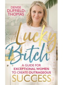 Lucky Bitch by Denise Duffield-Thomas