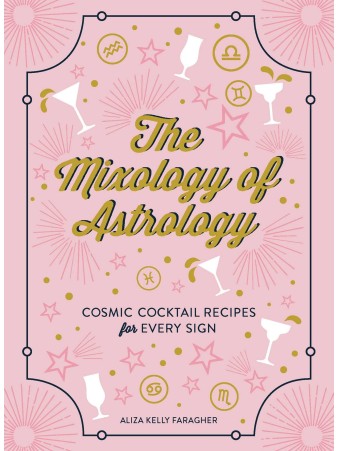 The Mixology of Astrology by Aliza Kelly