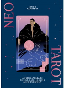 Neo Tarot : A Fresh Approach to Self-Care, Healing & Empowerment by Jerico Mandybur
