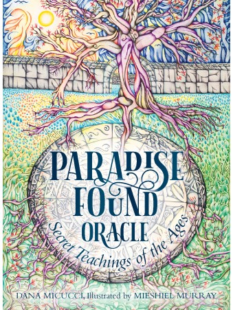 Paradise Found Oracle : Secret Teachings of the Ages by Dana Micucci & Mieshiel Murray