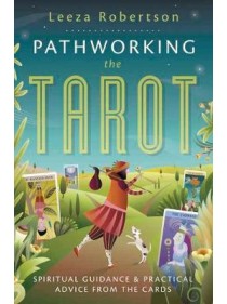 Pathworking the Tarot by Leeza Robertson