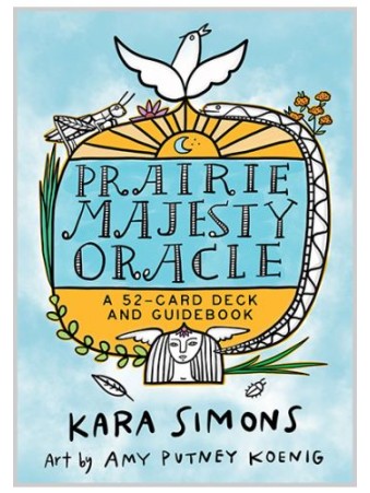 Prairie Majesty Oracle : A 52-Card Deck and Guidebook by Kara Marie Simons & Amy Putney Koenig