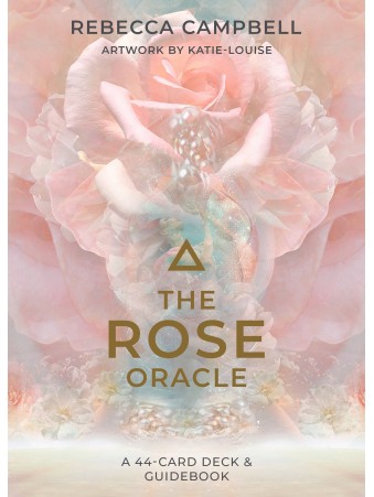 The Rose Oracle by Rebecca Campbell & Katie-Louise 