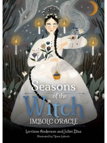 Seasons of the Witch Imbolc Oracle by Lorriane Anderson, Tijana Lukovic & Juliet Diaz