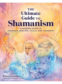  The Ultimate Guide to Shamanism by Rebecca Keating