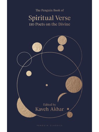 The Penguin Book of Spiritual Verse : 110 Poets on the Divine by Kaveh Akbar