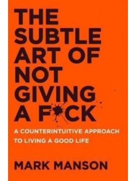 The Subtle Art of Not Giving a F*ck by Mark Manson