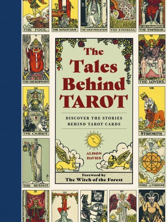 The Tales Behind Tarot : Discover the stories within your tarot cards by Alison Davies