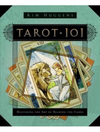 Tarot 101 : Mastering the Art of Reading the Cards by Kim Huggens