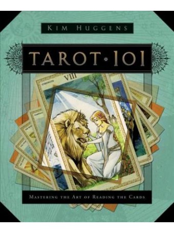 Tarot 101 : Mastering the Art of Reading the Cards by Kim Huggens