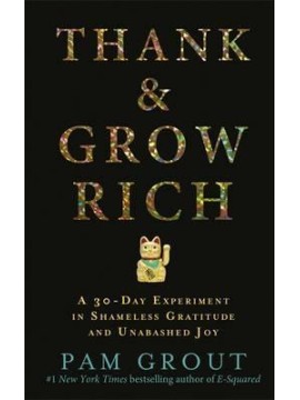 Thank and Grow Rich by Pam Grout