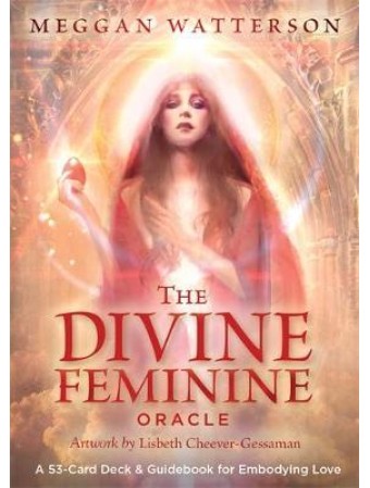 The Divine Feminine Oracle : A 53-Card Deck & Guidebook for Embodying Love by Meggan Watterson