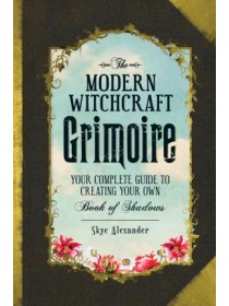 The Modern Witchcraft Grimoire by Skye Alexander