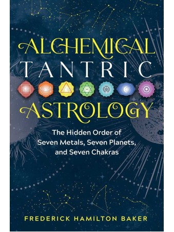 Alchemical Tantric Astrology by Frederick Hamilton Baker