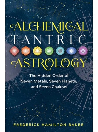 Alchemical Tantric Astrology by Frederick Hamilton Baker
