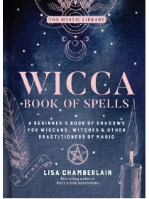 Wicca Book of Spells by Lisa Chamberlain