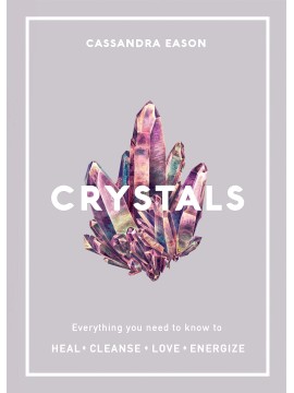 Crystals : Everything you need to know by Cassandra Eason