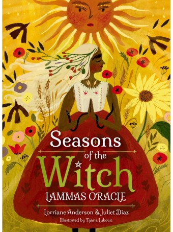 Seasons of the Witch Lammas Oracle by Lorriane Anderson, Tijana Lukovic & Juliet Diaz
