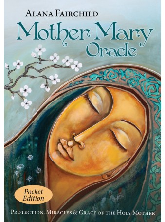 Mother Mary Oracle Pocket Edition : Protection, Miracles & Grace of the Holy Mother by Alana Fairchild & Shiloh Mccloud 