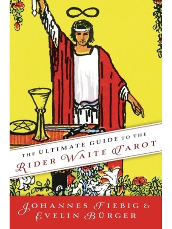 The Ultimate Guide to the Rider Waite Tarot by Johannes Fiebig and Evelin Bürger